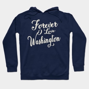 Forever i love Washington Hoodie